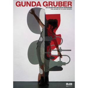 Gunda Gruber: The Geometry of Non-Order - by  Gunda Gruber & Tina Teufel (Paperback) - 1 of 1