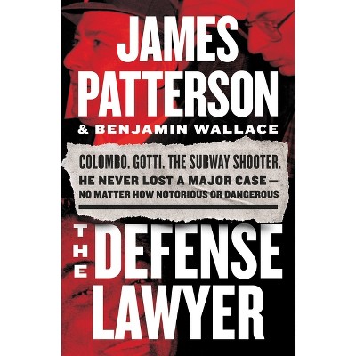 The Defense Lawyer - by  James Patterson & Benjamin Wallace (Paperback)