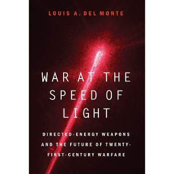 War at the Speed of Light - by  Louis a Del Monte (Hardcover)