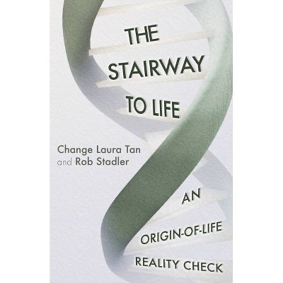 The Stairway To Life - by  Rob Stadler & Change Laura Tan (Paperback)