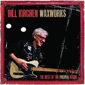 Kirchen  Bill - Waxworks   The Best Of The Proper Years (Vinyl)