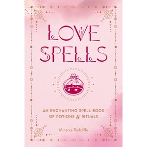 Love Spells - by  Minerva Radcliffe (Hardcover) - 1 of 1