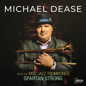Michael Dease - MSU Jazz Trombones: Spartan Strong (CD) - 1 of 1
