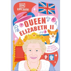 DK Life Stories Queen Elizabeth II - by  Brenda Williams & Brian Williams (Paperback) - 1 of 1