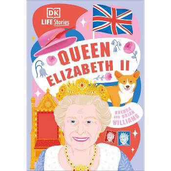 DK Life Stories Queen Elizabeth II - by Brenda Williams & Brian Williams
