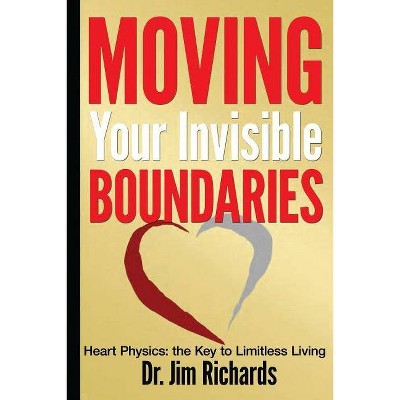 Moving Your Invisible Boundaries - by  Jim Richards (Paperback)