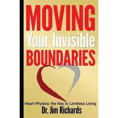 Moving Your Invisible Boundaries - by  Jim Richards (Paperback)