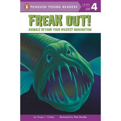 Freak Out! - (Penguin Young Readers, Level 4) by  Ginjer L Clarke (Paperback)