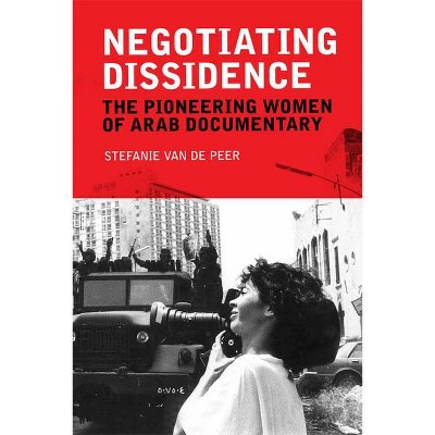 Negotiating Dissidence - by  Stefanie Van de Peer (Paperback)