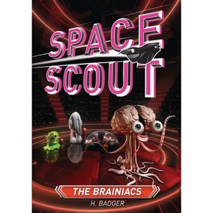 The Brainiacs - (Space Scout) by  H Badger (Paperback) - 1 of 1