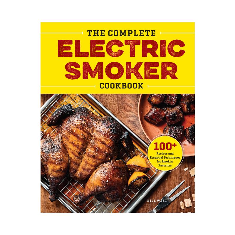 The Complete Electric Smoker Cookbook - by  Bill West (Paperback), 1 of 2