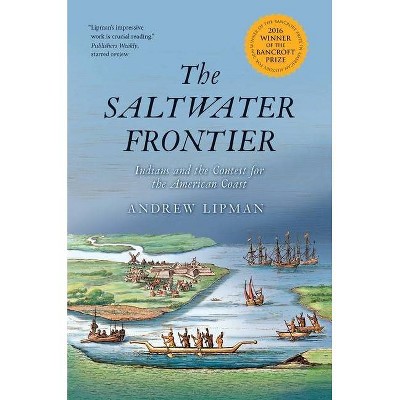 The Saltwater Frontier - by  Andrew Lipman (Paperback)