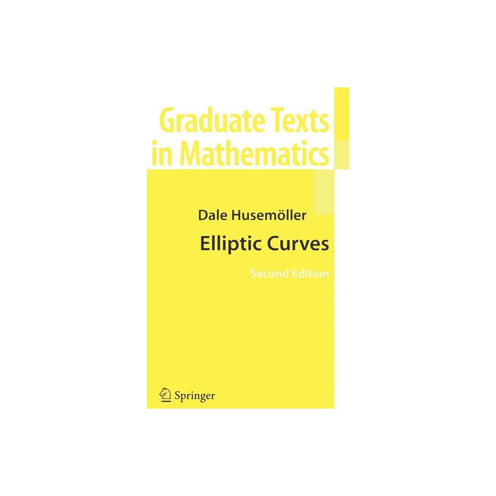 Elliptic Curves - (Graduate Texts in Mathematics) 2nd Edition by Dale Husemller (Hardcover)