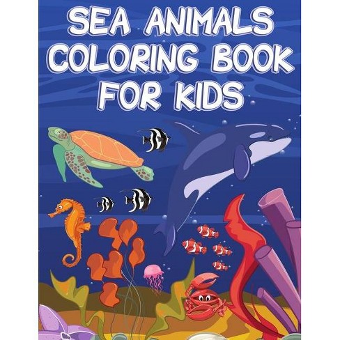 Download Sea Animals Coloring Book For Kids By Amelia Sealey Paperback Target