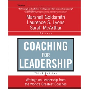 Coaching for Leadership - (Jossey-Bass Leadership) 3rd Edition by  Marshall Goldsmith & Laurence S Lyons & Sarah McArthur (Hardcover) - 1 of 1