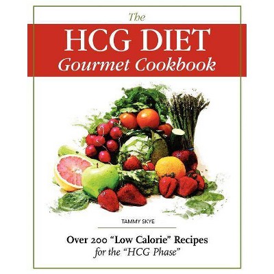 The Hcg Diet Gourmet Cookbook - by  Tammy Skye (Paperback)