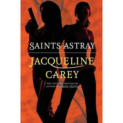 Saints Astray - by  Jacqueline Carey (Paperback)