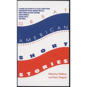 Great American Short Stories - by  Wallace Stegner & Mary Stegner (Paperback) - 1 of 1