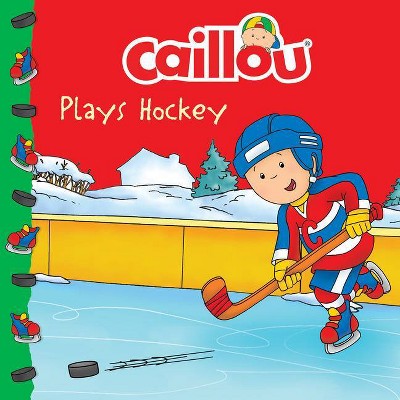 Caillou Plays Hockey - (Clubhouse) (Paperback)