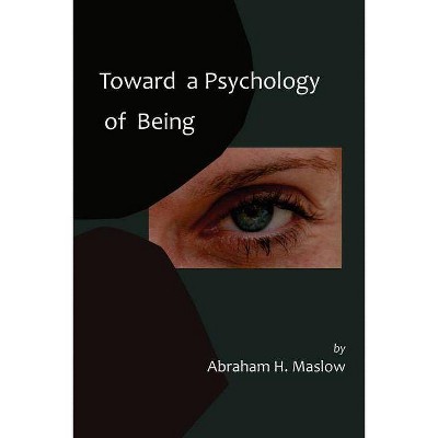 Toward a Psychology of Being-Reprint of 1962 Edition First Edition - by  Abraham H Maslow (Paperback)