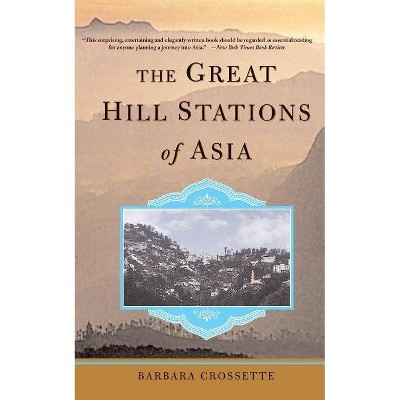 The Great Hill Stations of Asia - by  Barbara Crossette (Paperback)