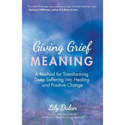 Giving Grief Meaning - by  Lily Dulan (Paperback)