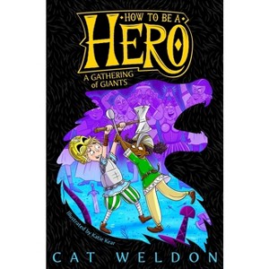 A Gathering of Giants - (How to Be a Hero) by  Cat Weldon (Paperback) - 1 of 1