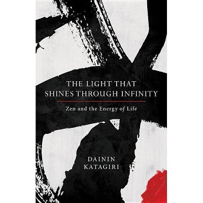  The Light That Shines Through Infinity - by  Dainin Katagiri (Paperback) 