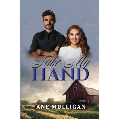 Take My Hand - by  Ane Mulligan (Paperback)