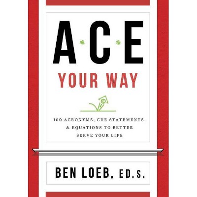 ACE Your Way - by  Ben Loeb (Paperback)