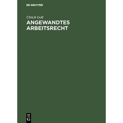 Angewandtes Arbeitsrecht - by  Ulrich Goll (Hardcover)