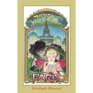 My Name Is Paris, Mystery of the Deadly Diamond - (My Name is Paris) by  Elizabeth Howard (Paperback) - 1 of 1
