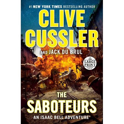 The Saboteurs - (Isaac Bell Adventure) Large Print by  Clive Cussler & Jack Du Brul (Paperback)