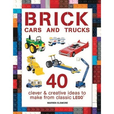 Brick Cars and Trucks - (Brick Builds) by  Warren Elsmore (Paperback)