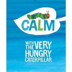 Calm with the Very Hungry Caterpillar - (World of Eric Carle) by  Eric Carle (Hardcover) - 1 of 1