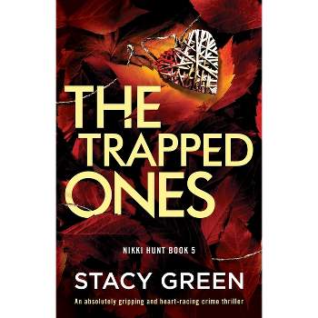 The Trapped Ones - (Nikki Hunt) by  Stacy Green (Paperback)
