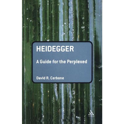 Heidegger: A Guide for the Perplexed - (Guides for the Perplexed) by  David R Cerbone (Paperback)