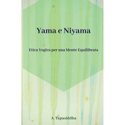 Etica Yogica per Una Mente Equilibrata - by  Ananda Tapasiddha (Paperback)