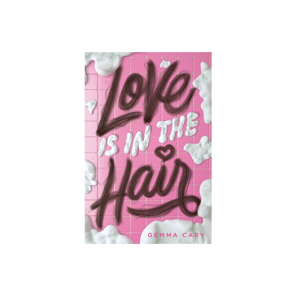 Love Is in the Hair - by Gemma Cary (Hardcover)