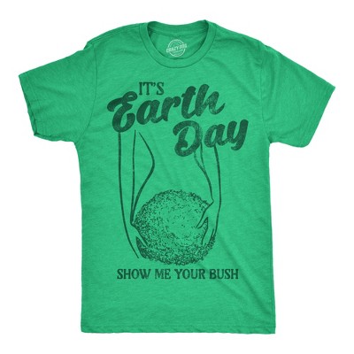 Mens Funny T Shirts Its Earth Day Show Me Your Bush Sarcastic Graphic Novelty Tee For Men - Crazy Dog Men's T Shirt
