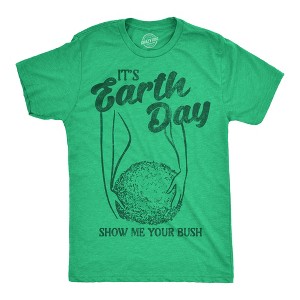 Mens Funny T Shirts Its Earth Day Show Me Your Bush Sarcastic Graphic Novelty Tee For Men - Crazy Dog Men's T Shirt - 1 of 4