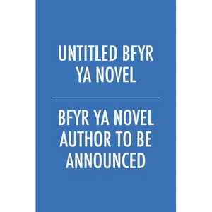 Untitled Bfyr YA Novel - by  Bfyr Ya Novel Author to Be Announced (Paperback) - 1 of 1