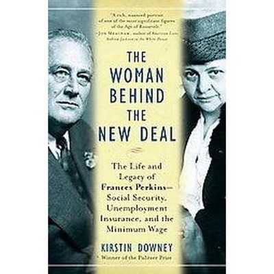 The Woman Behind the New Deal - by  Kirstin Downey (Paperback)