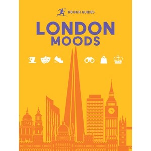 Rough Guides London Moods - (Inspirational Rough Guides) by  Rough Guides & Joanna Reeves & Amy Hopkins & Rachel Lawrence & Libby Davies (Paperback) - 1 of 1