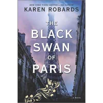 The Black Swan of Paris - by  Karen Robards (Hardcover)
