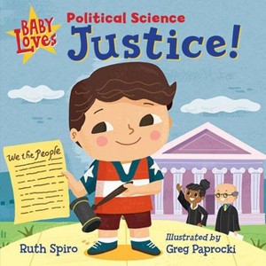Baby Loves Political Science: Justice! - (Baby Loves Science) by  Ruth Spiro (Board Book) - 1 of 1