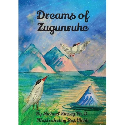 Dreams of Zugunruhe - by  Michael C Kinsey (Hardcover)