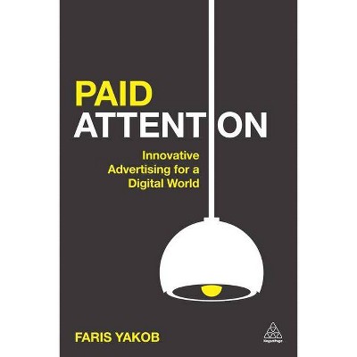 Paid Attention - by  Faris Yakob (Paperback)