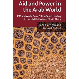 Aid and Power in the Arab World - by  J Harrigan & H El-Said (Hardcover) - 1 of 1