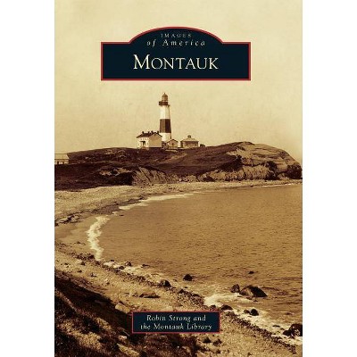 Montauk - by  Robin Strong & The Montauk Library (Paperback)